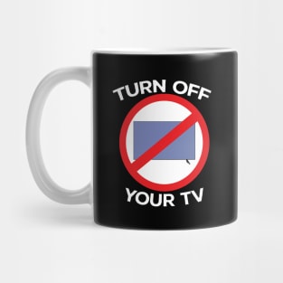 Turn Off Your Tv Mug